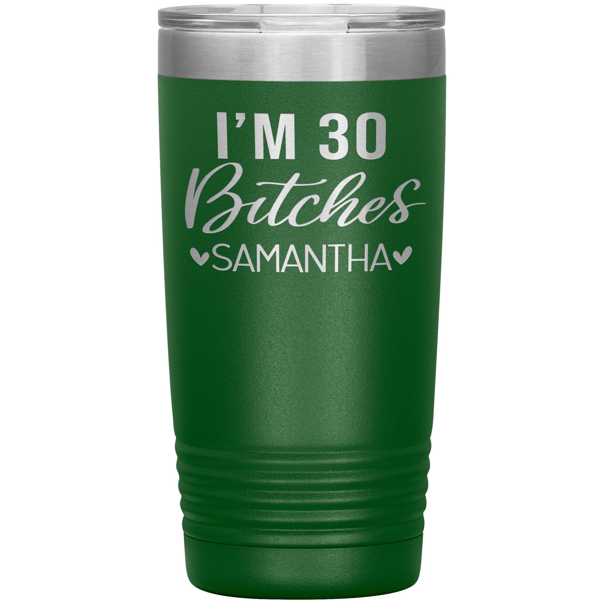 I'm 30 Bitches Birthday Tumbler