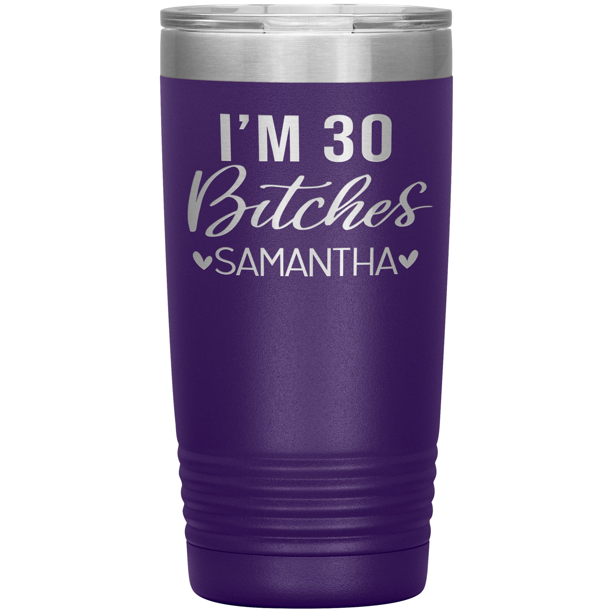 I'm 30 Bitches Birthday Tumbler