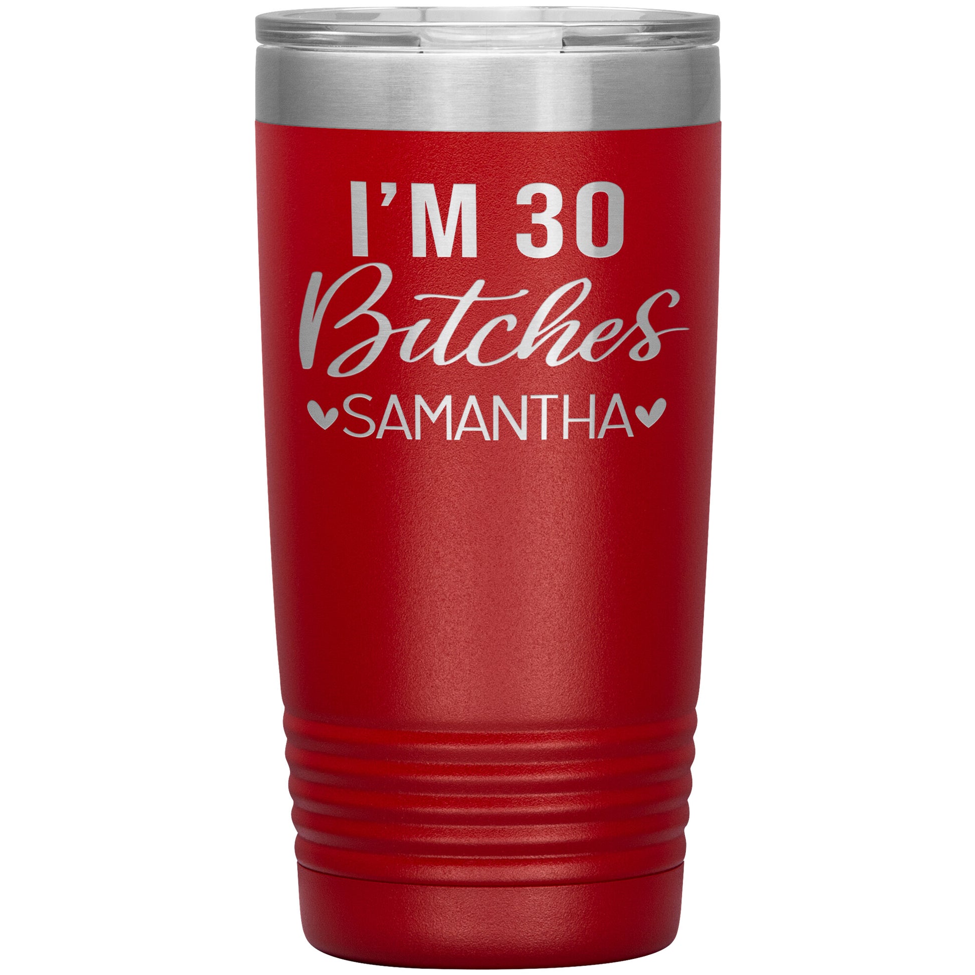 I'm 30 Bitches Birthday Tumbler