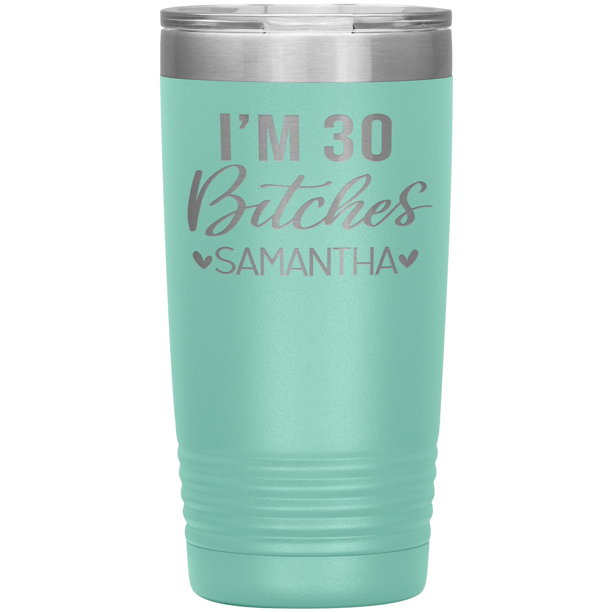 I'm 30 Bitches Birthday Tumbler