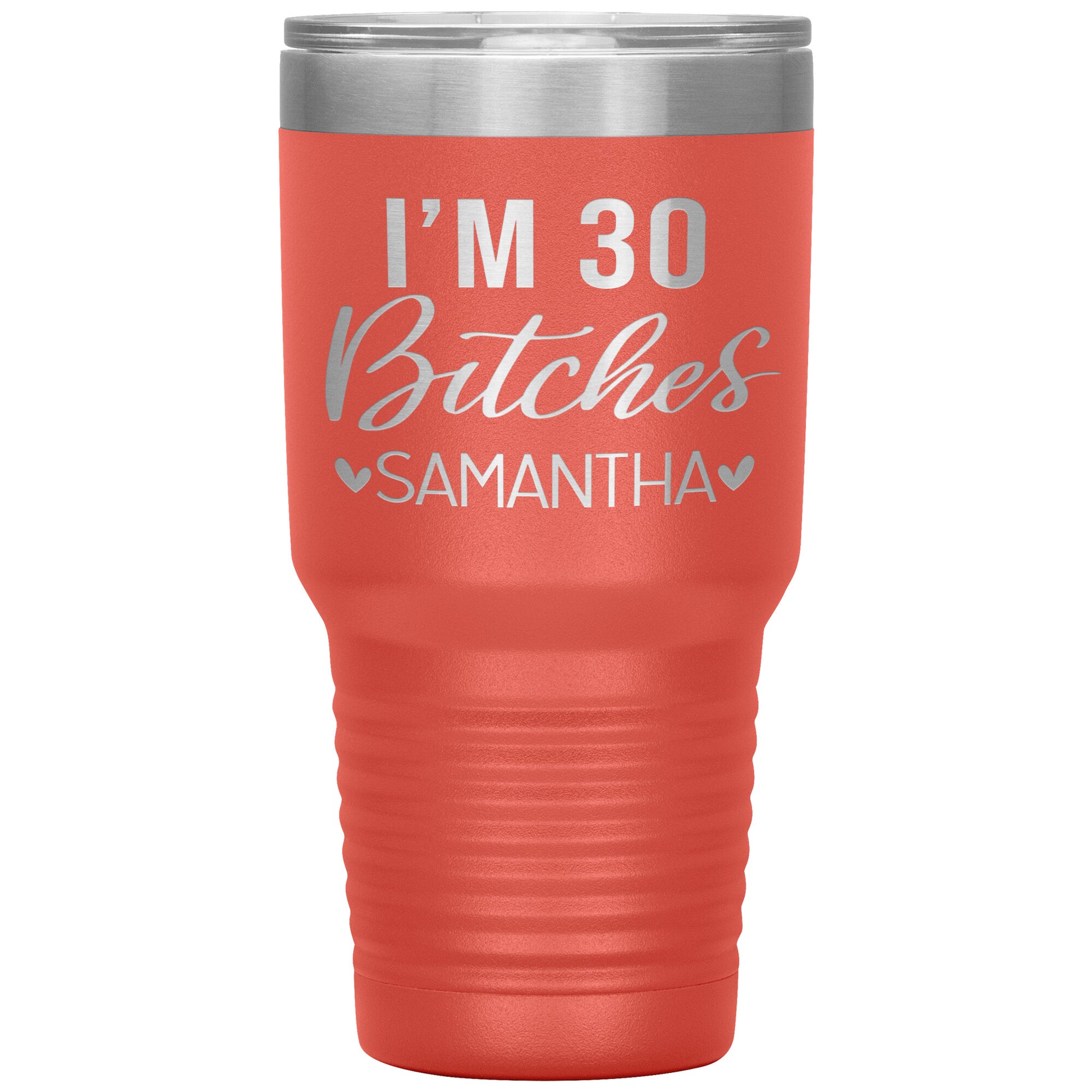 I'm 30 Bitches Birthday Tumbler
