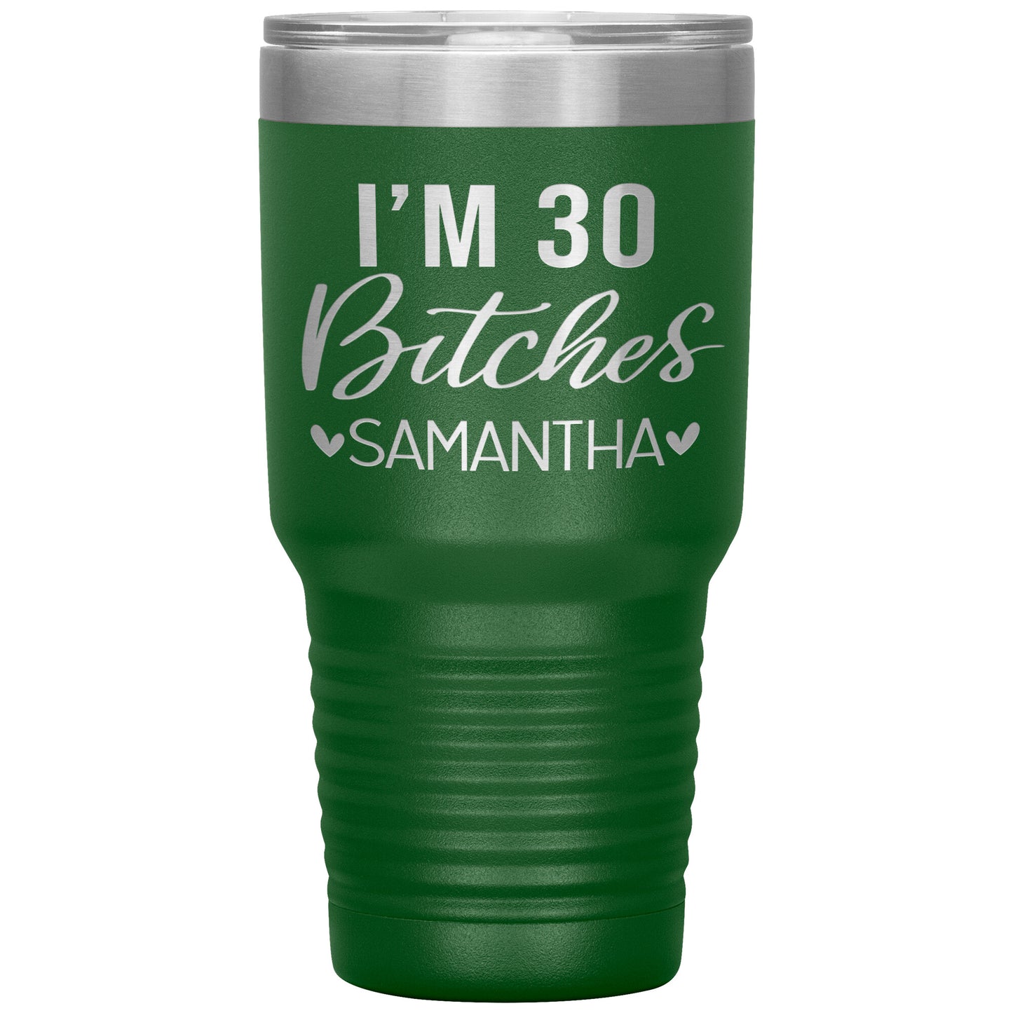 I'm 30 Bitches Birthday Tumbler