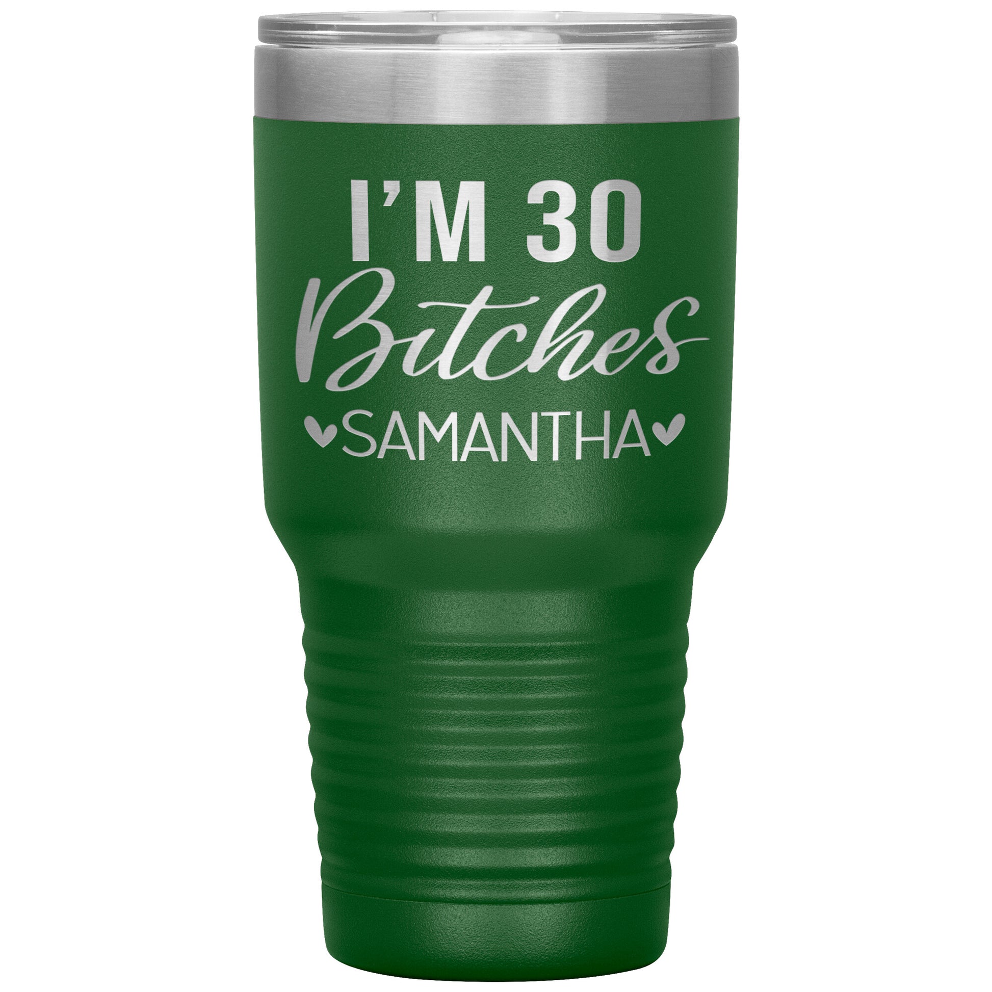 I'm 30 Bitches Birthday Tumbler