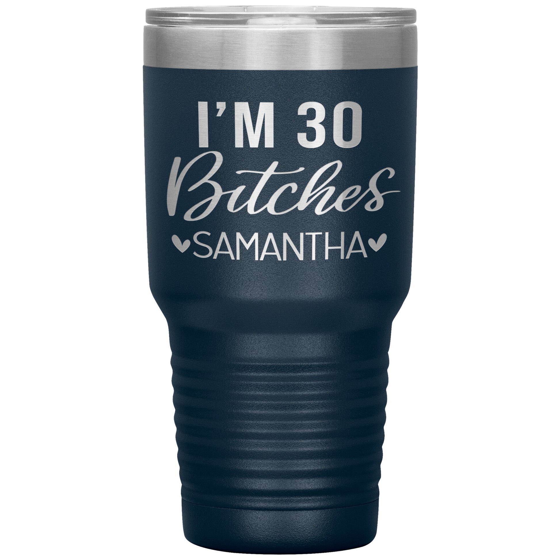 I'm 30 Bitches Birthday Tumbler
