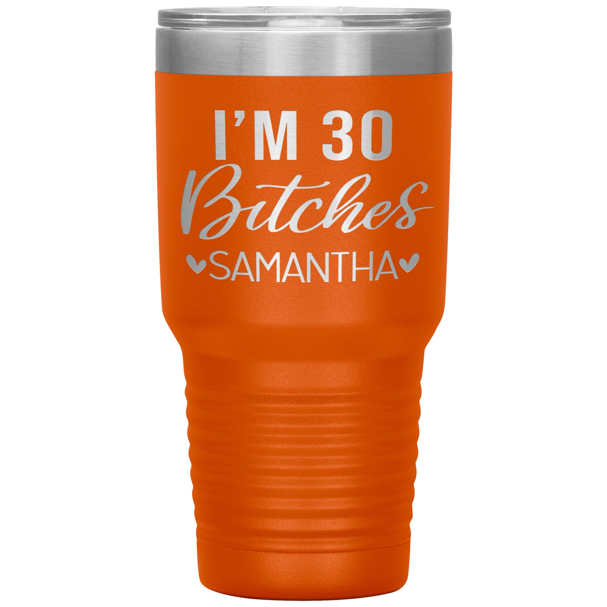 I'm 30 Bitches Birthday Tumbler