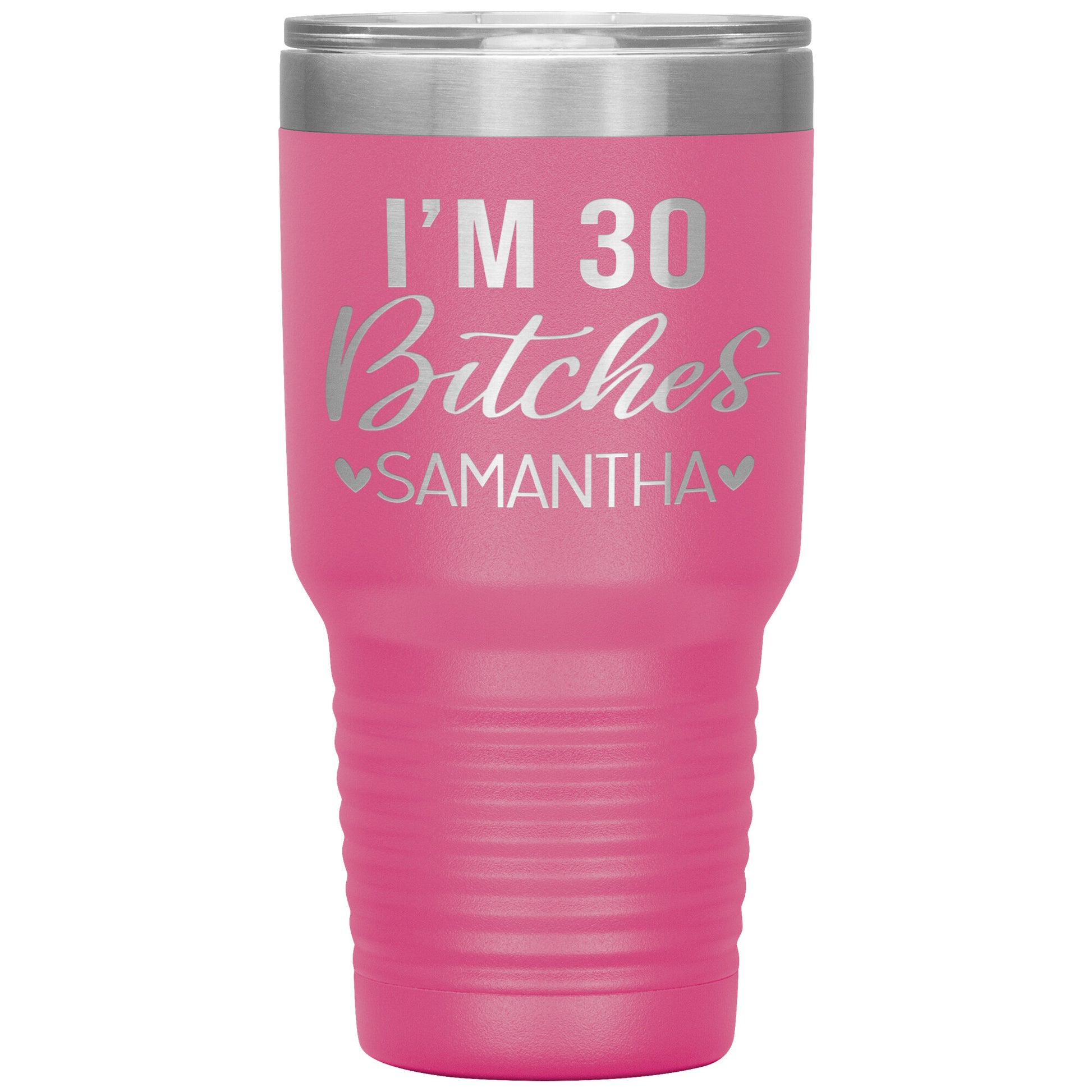 I'm 30 Bitches Birthday Tumbler
