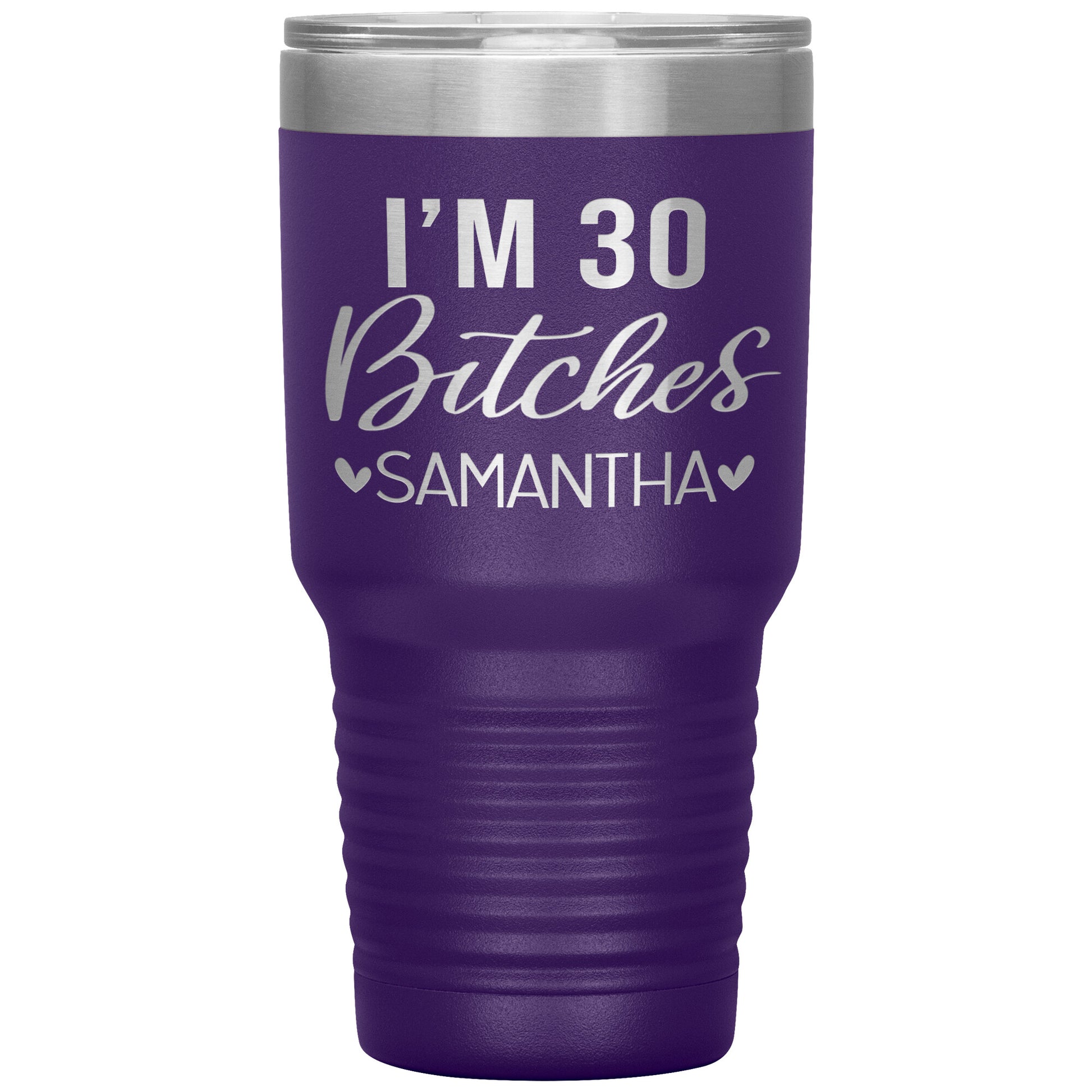 I'm 30 Bitches Birthday Tumbler