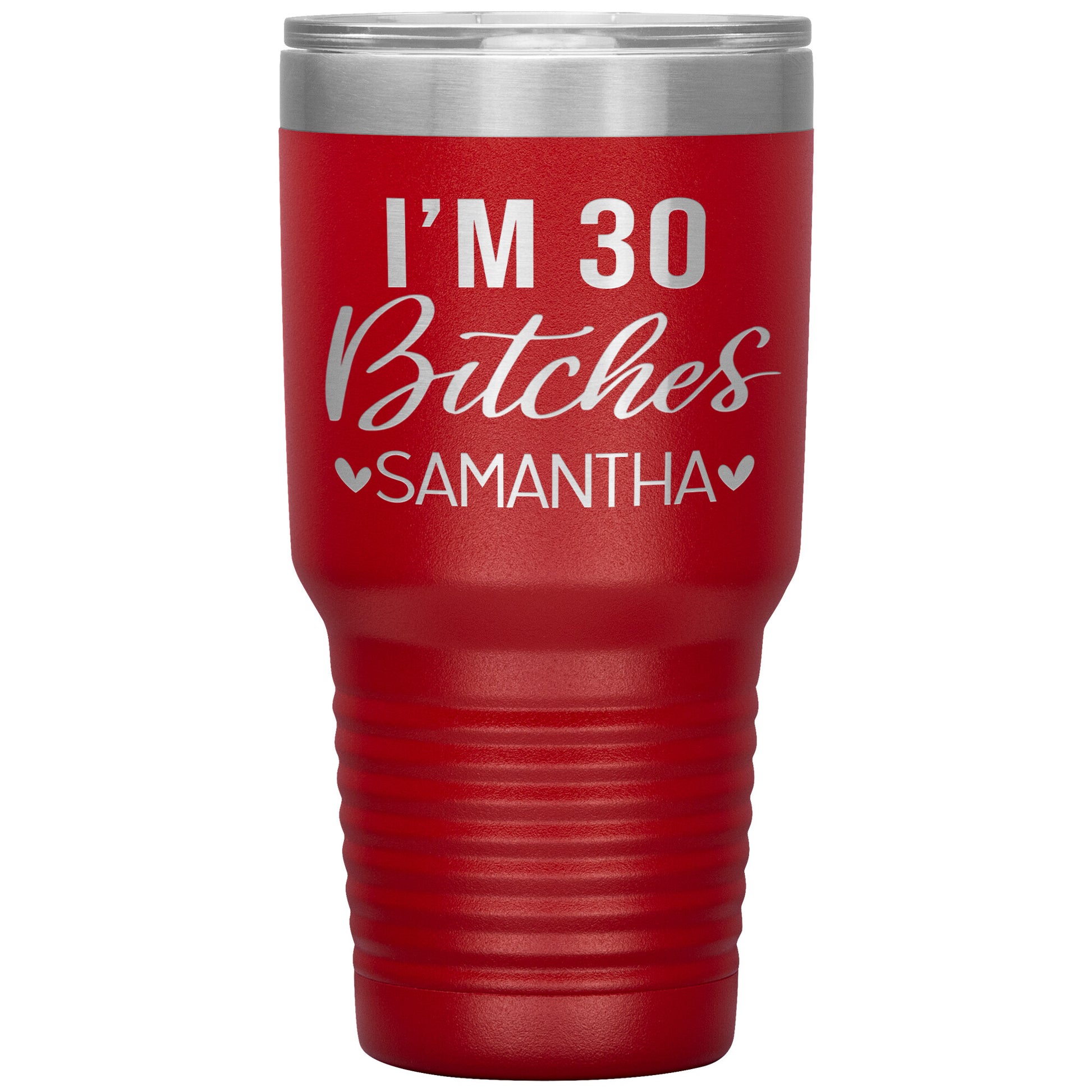 I'm 30 Bitches Birthday Tumbler