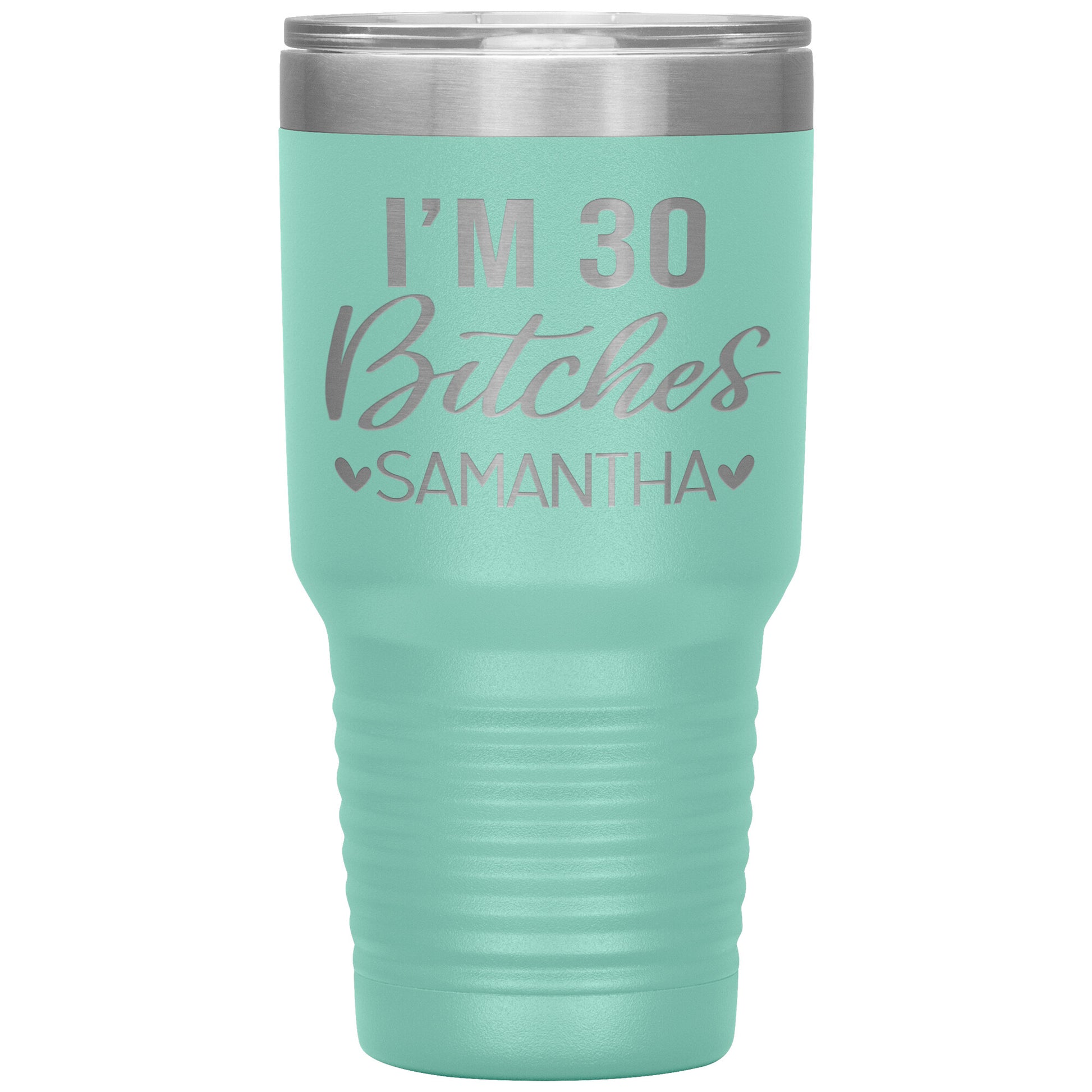 I'm 30 Bitches Birthday Tumbler