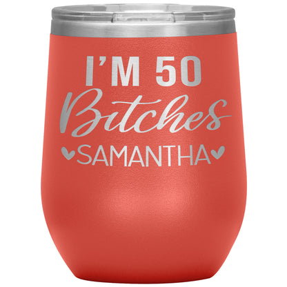 I'm 50 Bitches Birthday Tumbler