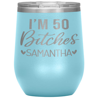 I'm 50 Bitches Birthday Tumbler