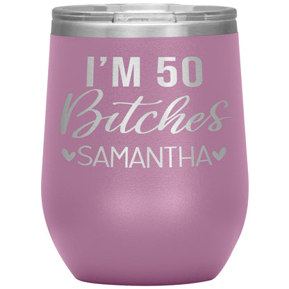 I'm 50 Bitches Birthday Tumbler
