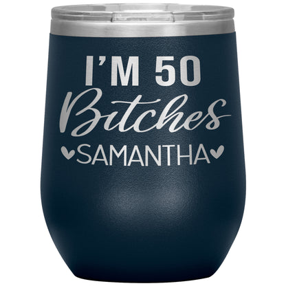 I'm 50 Bitches Birthday Tumbler