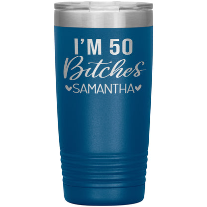 I'm 50 Bitches Birthday Tumbler