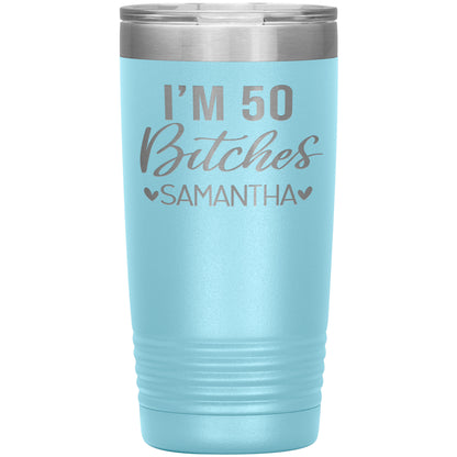 I'm 50 Bitches Birthday Tumbler