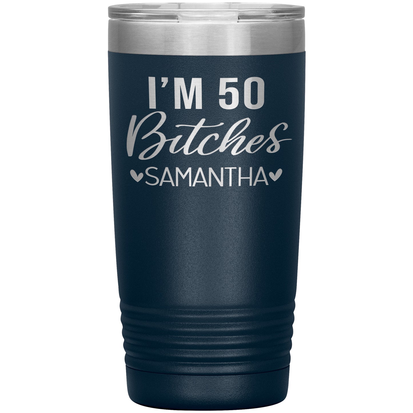 I'm 50 Bitches Birthday Tumbler