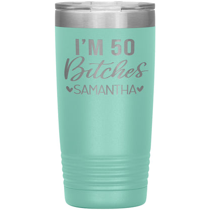 I'm 50 Bitches Birthday Tumbler