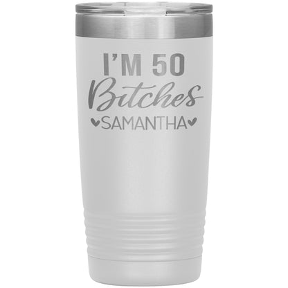 I'm 50 Bitches Birthday Tumbler