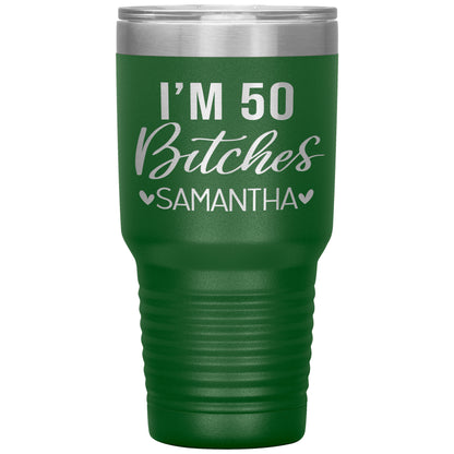 I'm 50 Bitches Birthday Tumbler