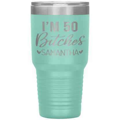 I'm 50 Bitches Birthday Tumbler