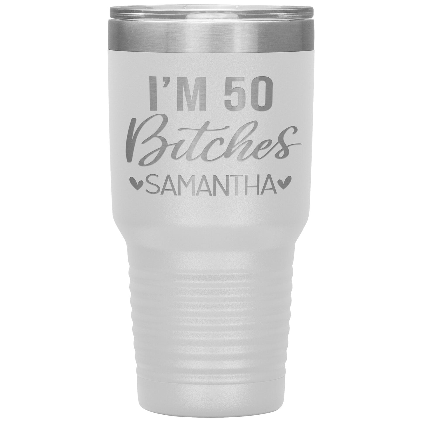 I'm 50 Bitches Birthday Tumbler