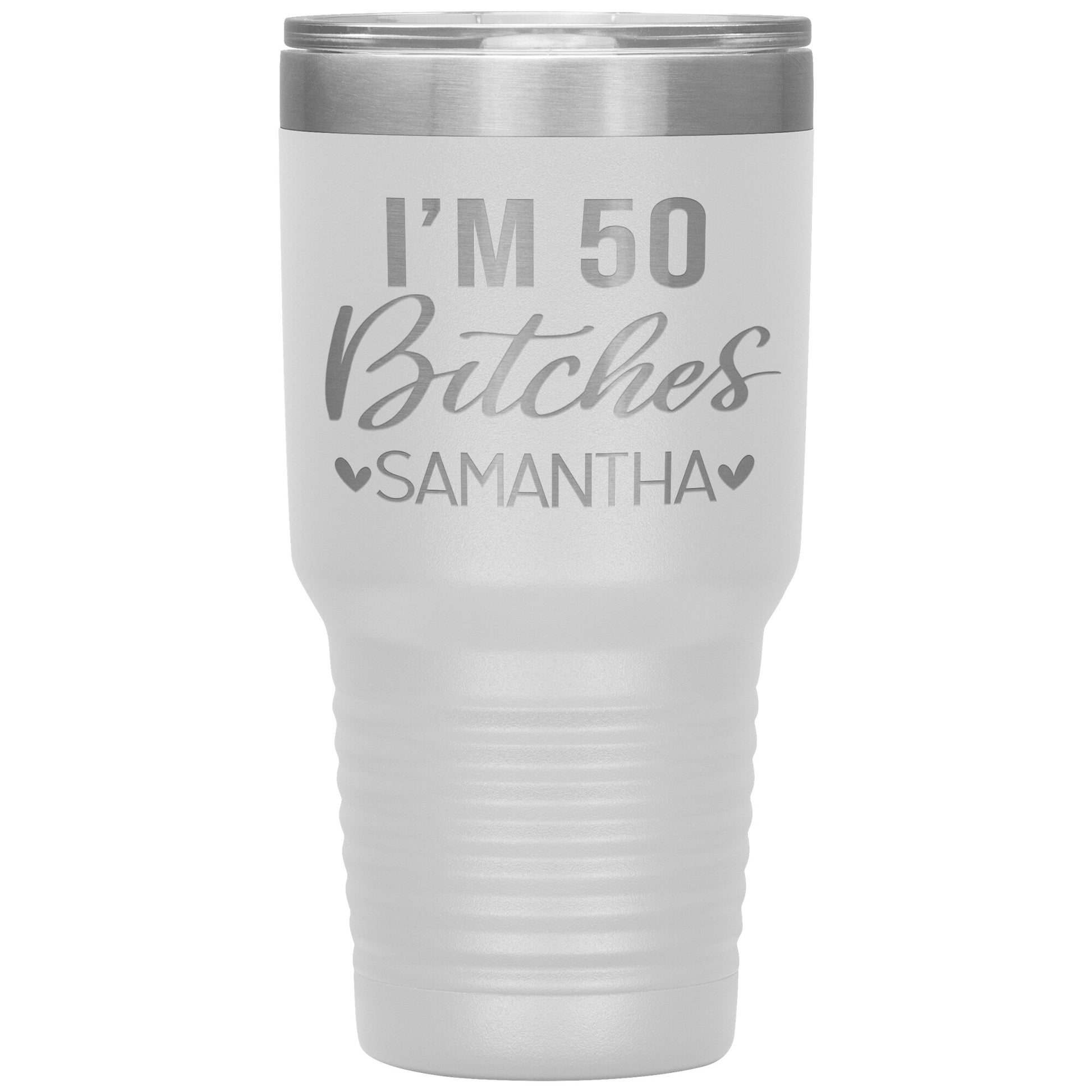 I'm 50 Bitches Birthday Tumbler