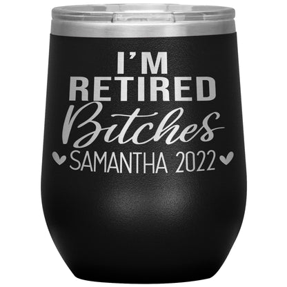 I'm Retired Bitches 2022 Tumbler
