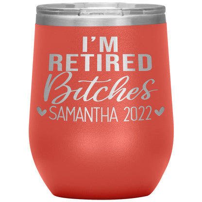 I'm Retired Bitches 2022 Tumbler