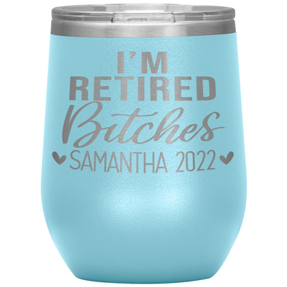 I'm Retired Bitches 2022 Tumbler