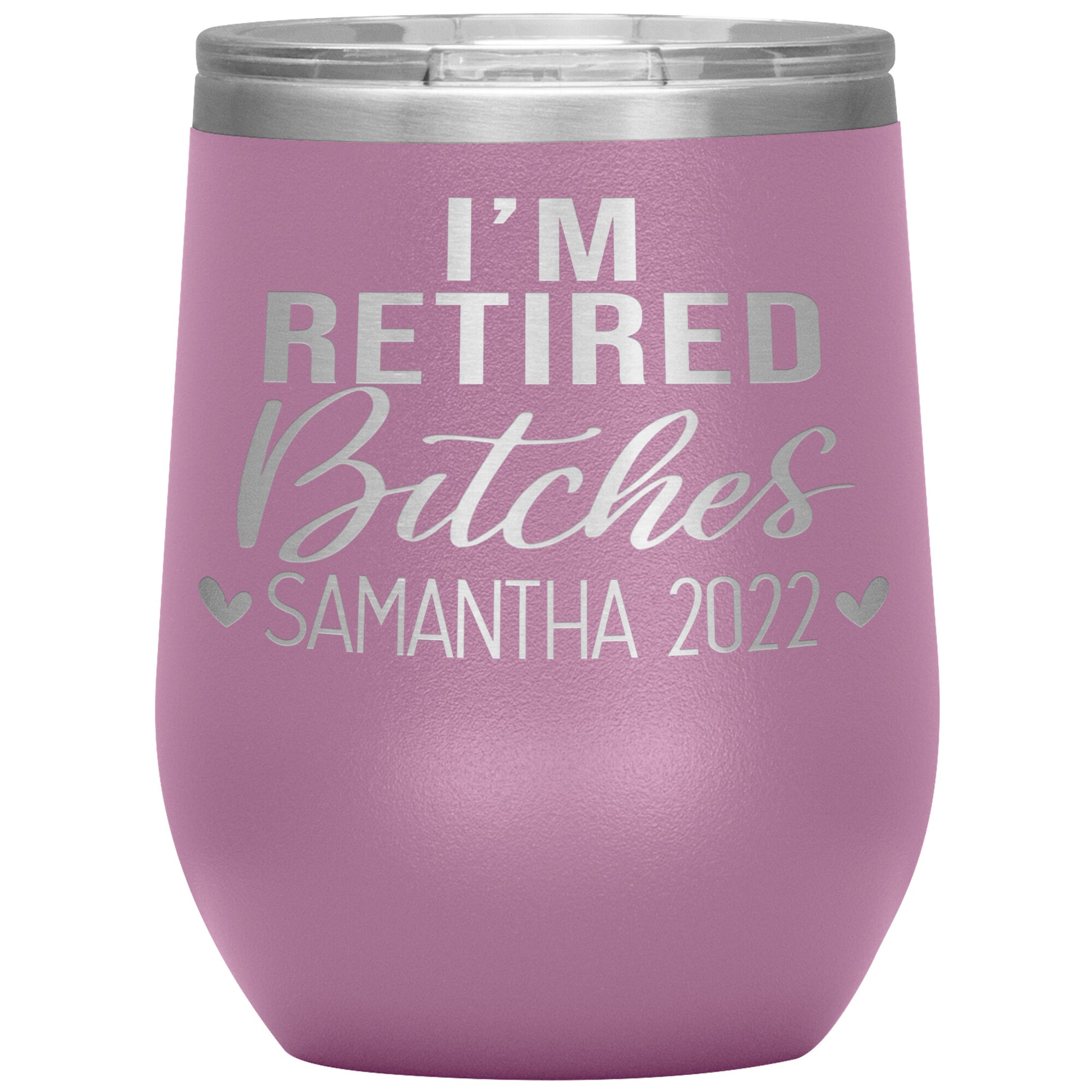I'm Retired Bitches 2022 Tumbler