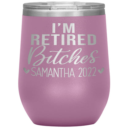 I'm Retired Bitches 2022 Tumbler
