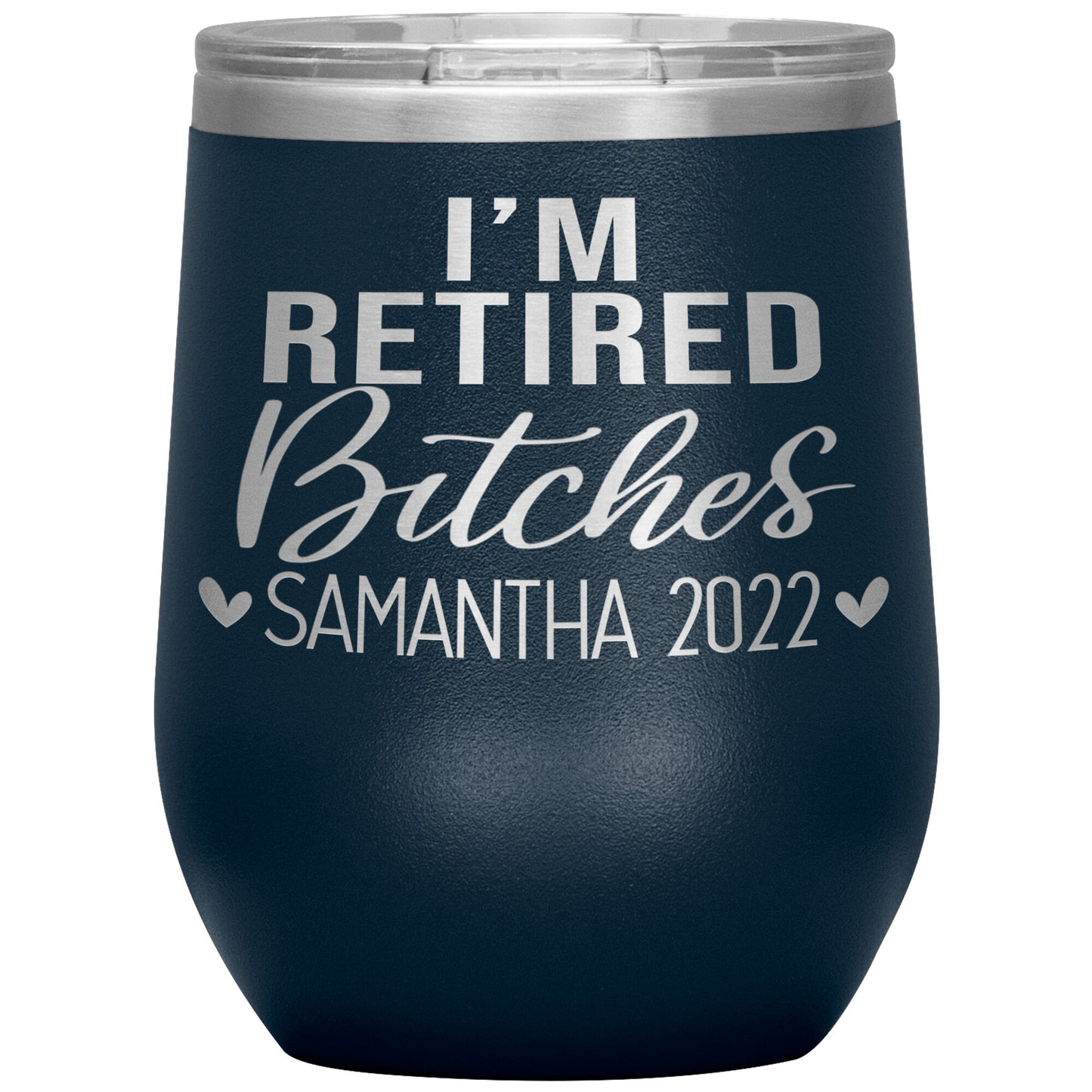 I'm Retired Bitches 2022 Tumbler