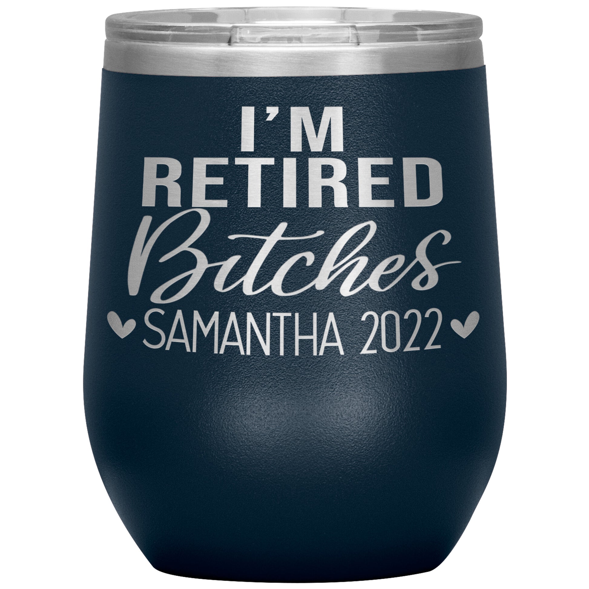I'm Retired Bitches 2022 Tumbler