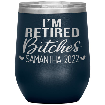 I'm Retired Bitches 2022 Tumbler
