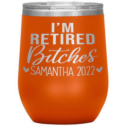 I'm Retired Bitches 2022 Tumbler