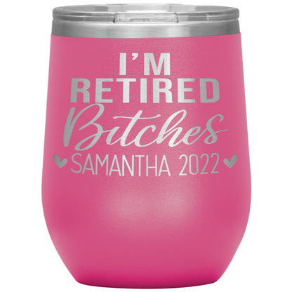I'm Retired Bitches 2022 Tumbler