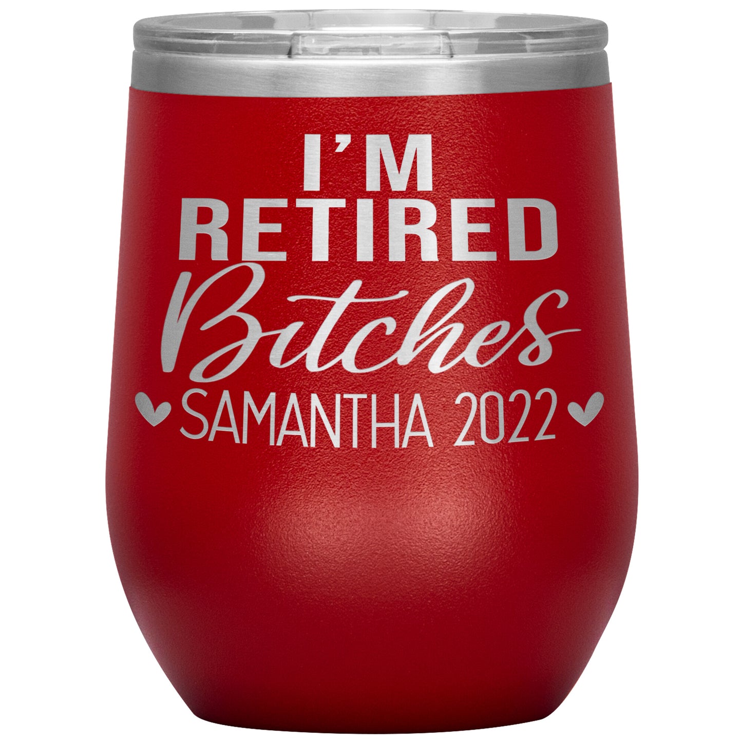 I'm Retired Bitches 2022 Tumbler