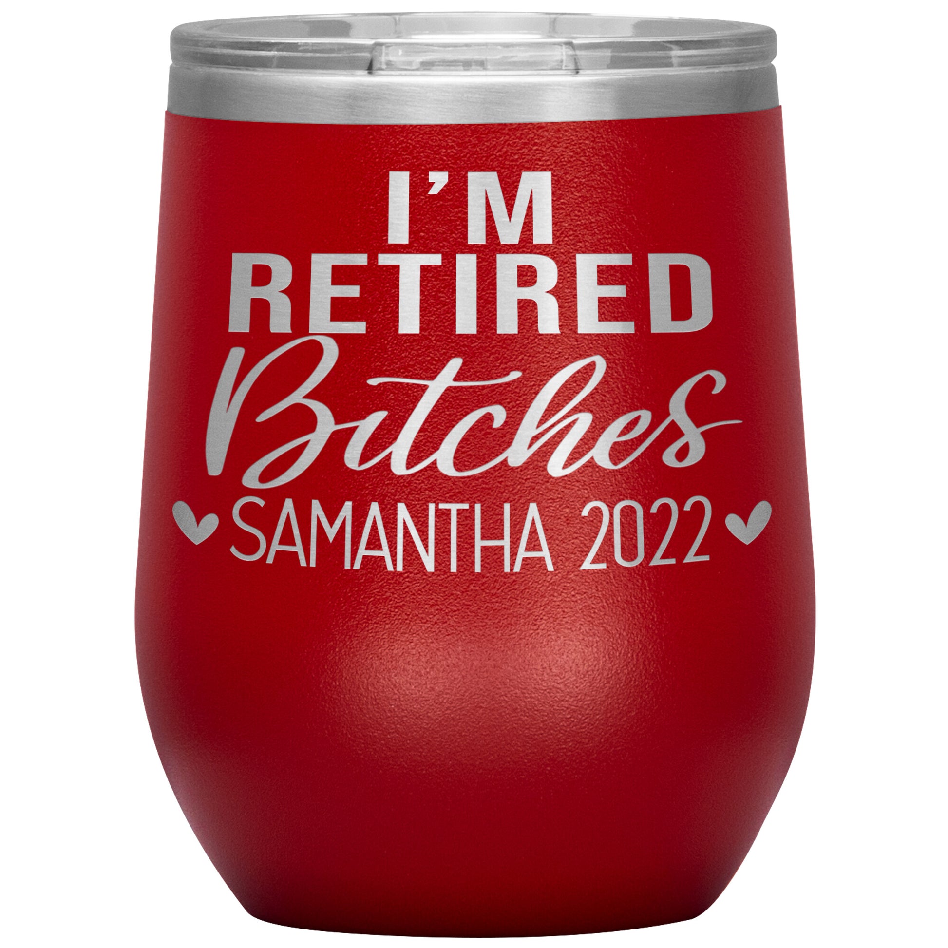 I'm Retired Bitches 2022 Tumbler