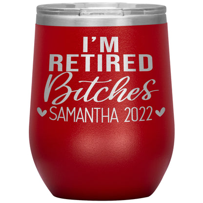 I'm Retired Bitches 2022 Tumbler