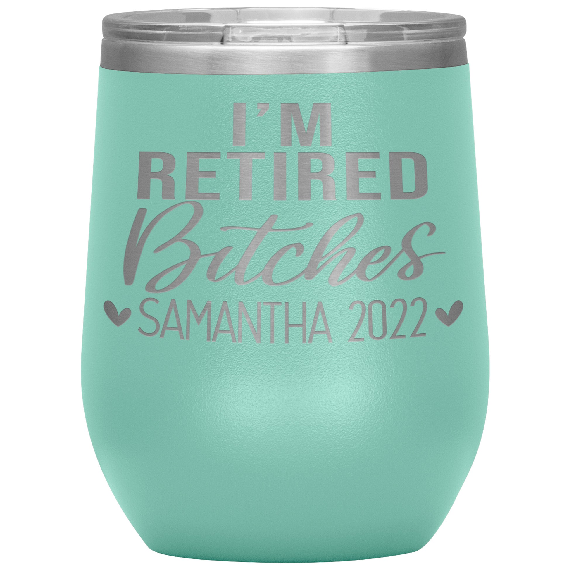 I'm Retired Bitches 2022 Tumbler