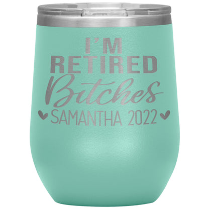 I'm Retired Bitches 2022 Tumbler