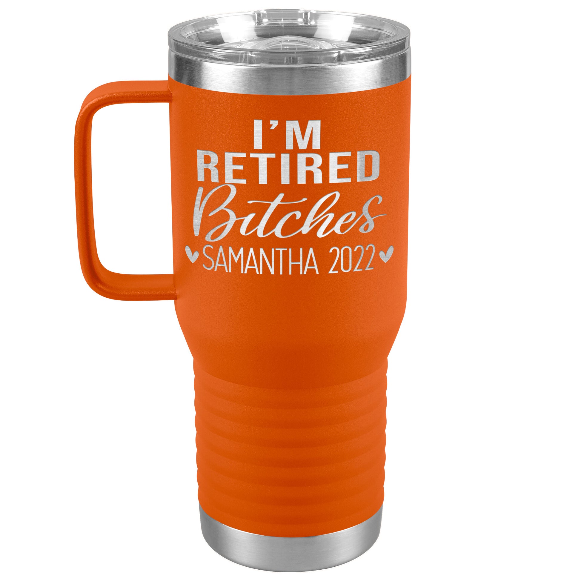 I'm Retired Bitches 2022 Tumbler