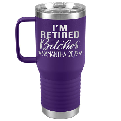 I'm Retired Bitches 2022 Tumbler