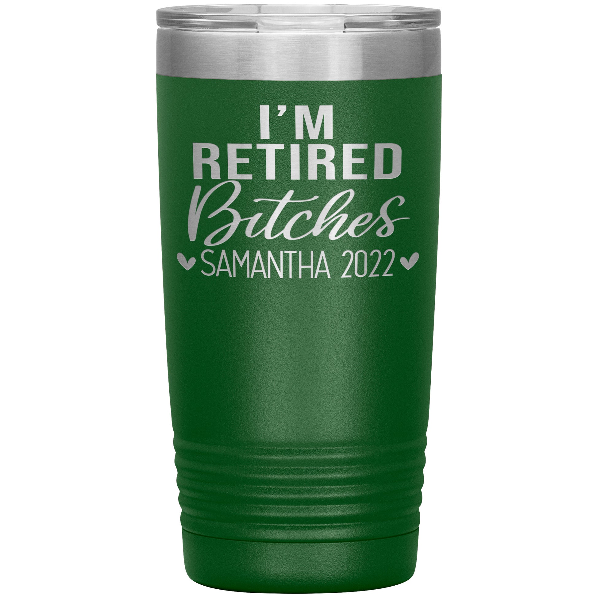 I'm Retired Bitches 2022 Tumbler