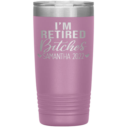 I'm Retired Bitches 2022 Tumbler