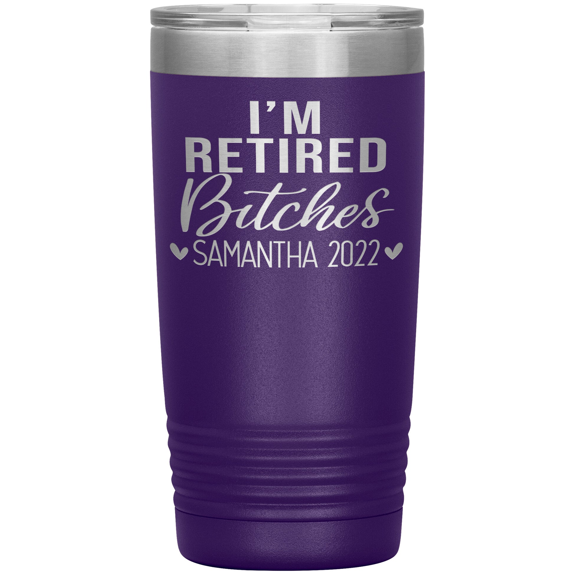 I'm Retired Bitches 2022 Tumbler