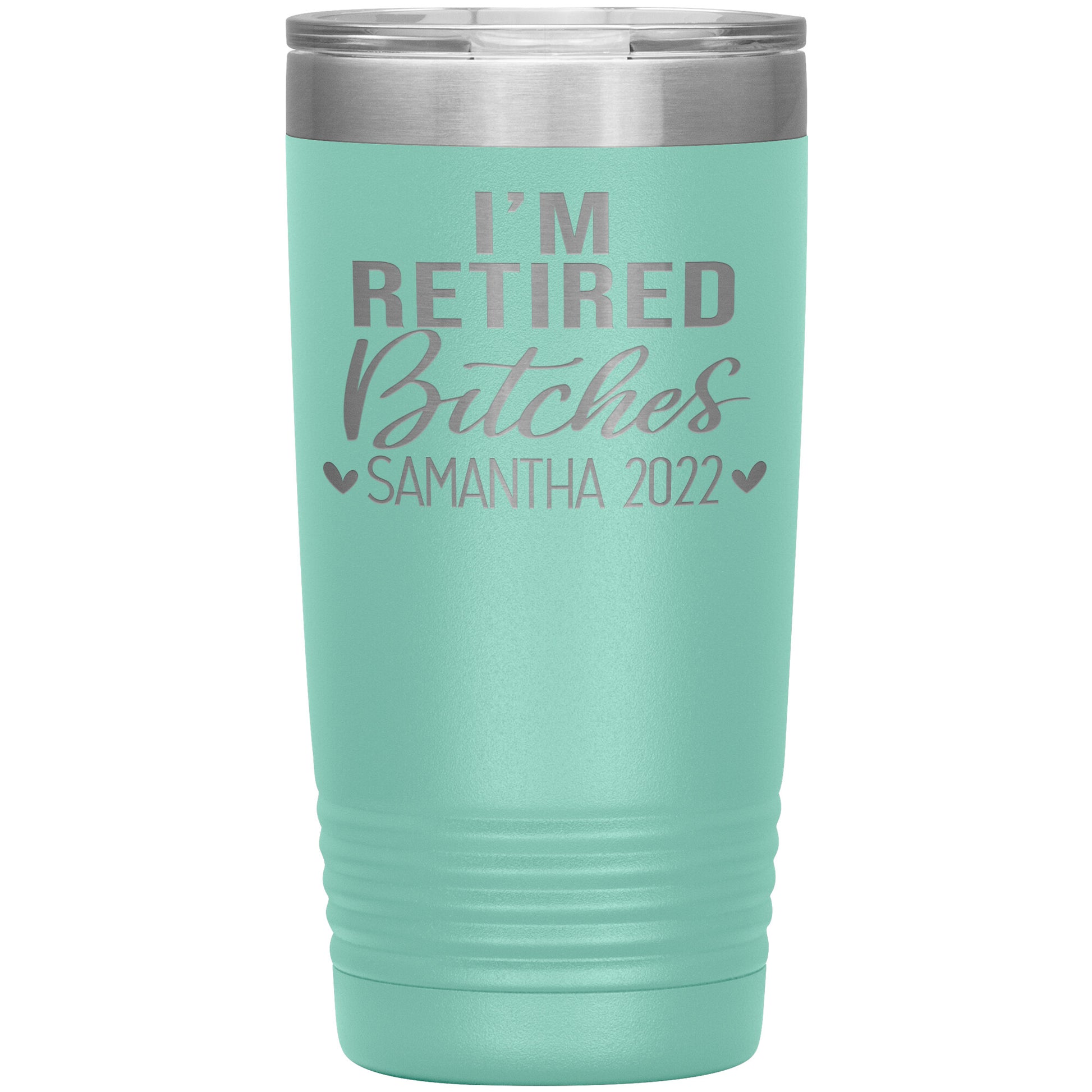 I'm Retired Bitches 2022 Tumbler