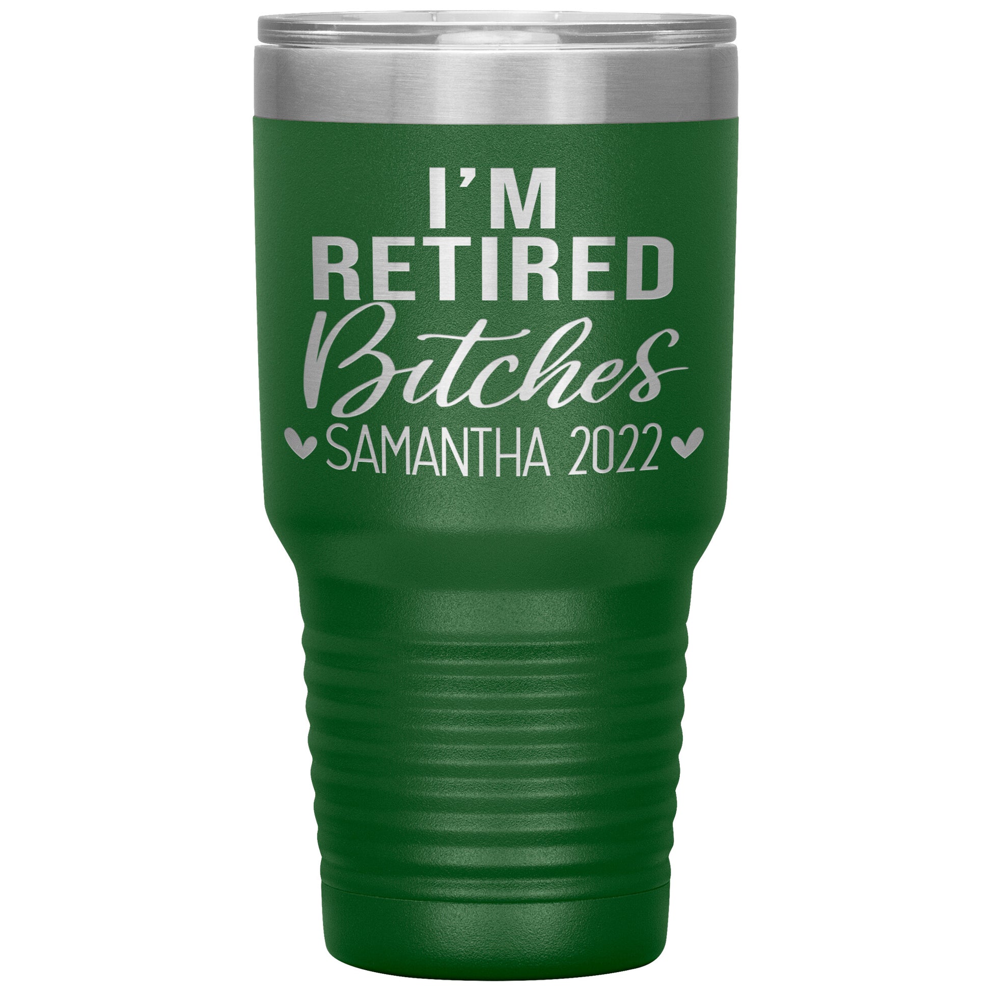 I'm Retired Bitches 2022 Tumbler