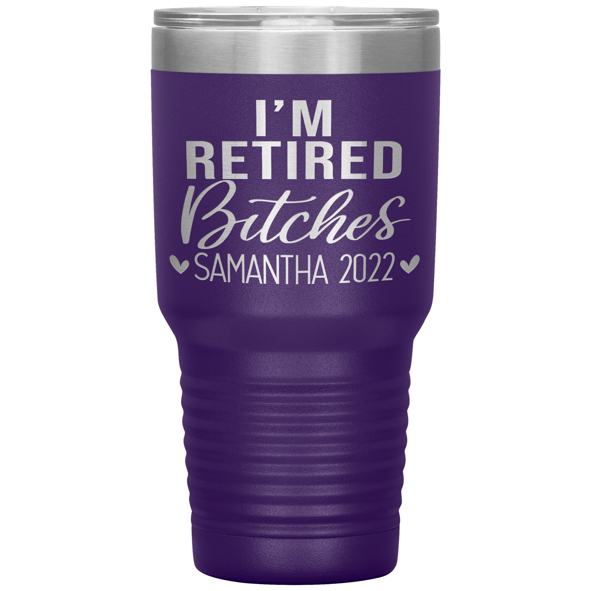 I'm Retired Bitches 2022 Tumbler