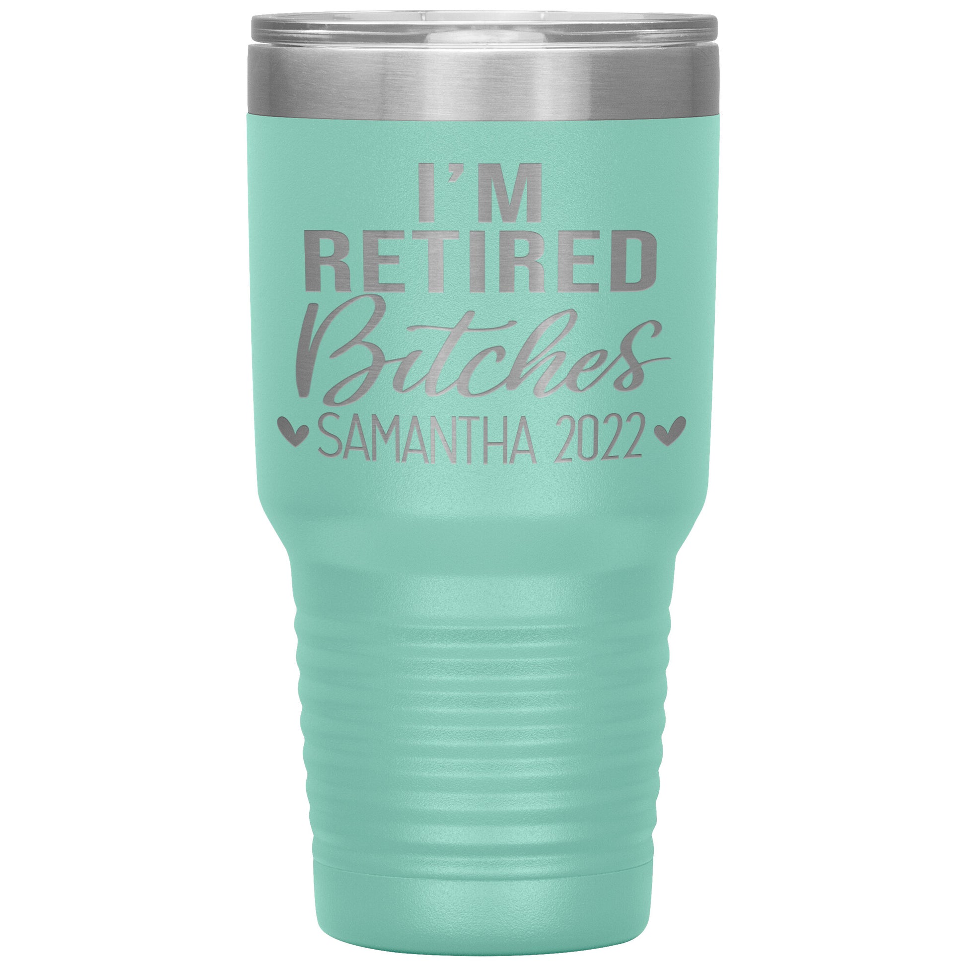 I'm Retired Bitches 2022 Tumbler
